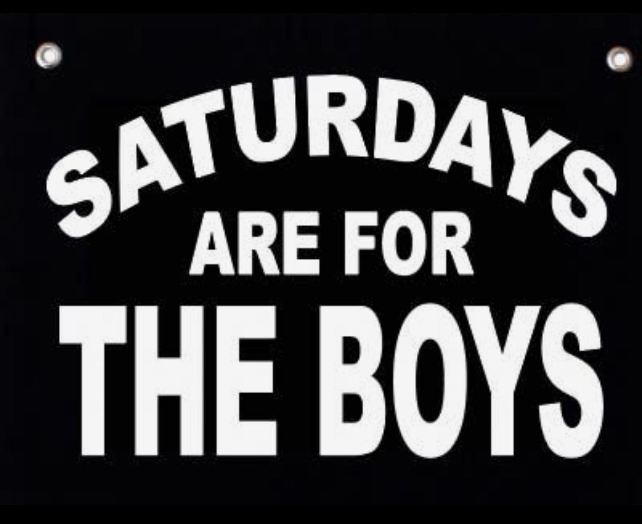 SATURDAYS ARE FOR THE BOYS BANNER