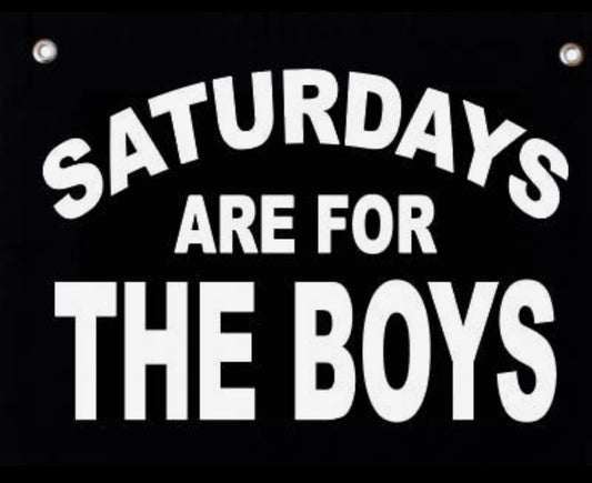 SATURDAYS ARE FOR THE BOYS BANNER